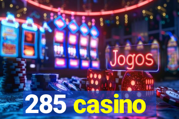 285 casino